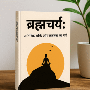 Brahmacharya – The Path to Inner Power and Freedom